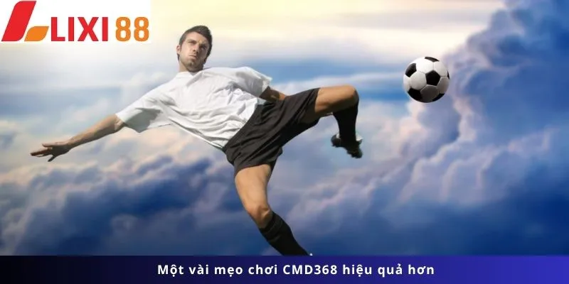 CMD368 6 Một vài mẹo nhỏ chơi hiệu quả hơn