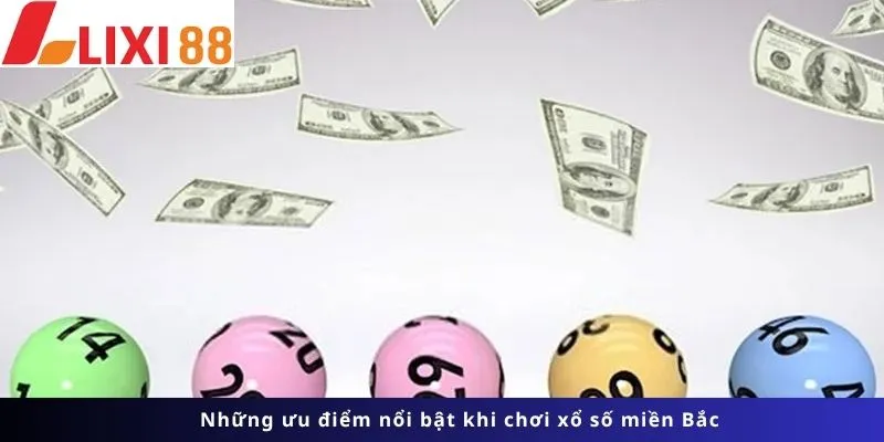 Xổ Số Miền Bắc 5 Những ưu điểm nổi bật khi chơi