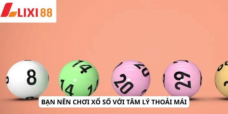 Xổ Số 6 Bạn nên chơi xổ số với tâm lý thoải mái