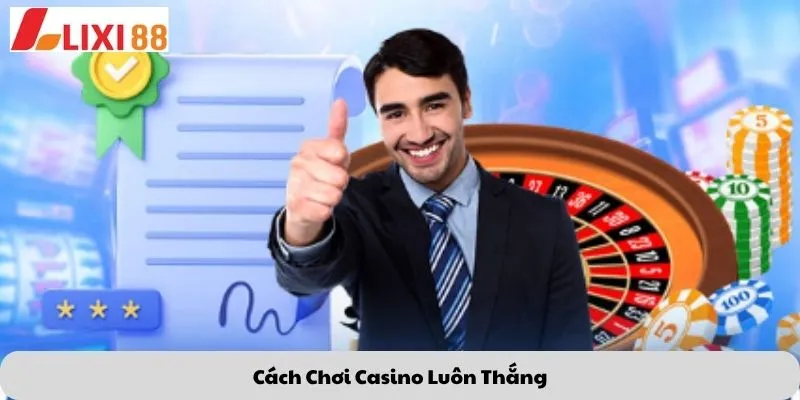 Cách chơi casino luôn thắng