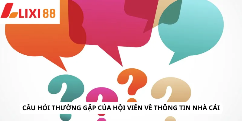 Câu Hỏi Thường Gặp 4 Câu hỏi thường gặp của hội viên về thông tin nhà cái