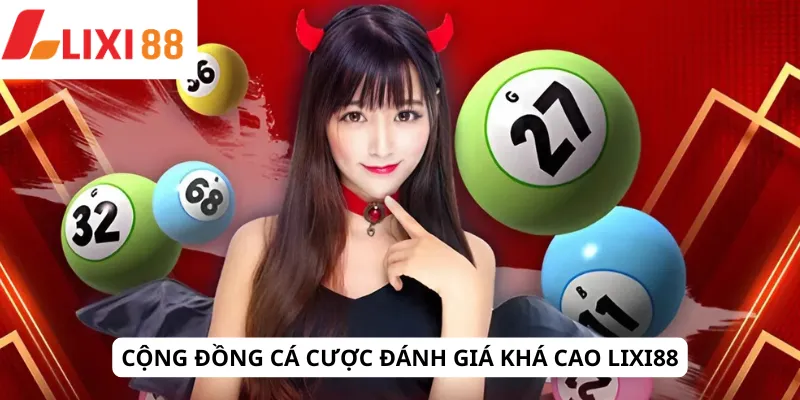 LIXI88 24 Cộng đồng cá cược đánh giá khá cao Lixi88