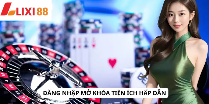 Đăng Nhập 4 Đăng nhập mở khóa tiện ích hấp dẫn