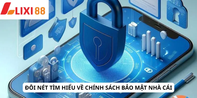 Đôi nét tìm hiểu về chính sách bảo mật nhà cái