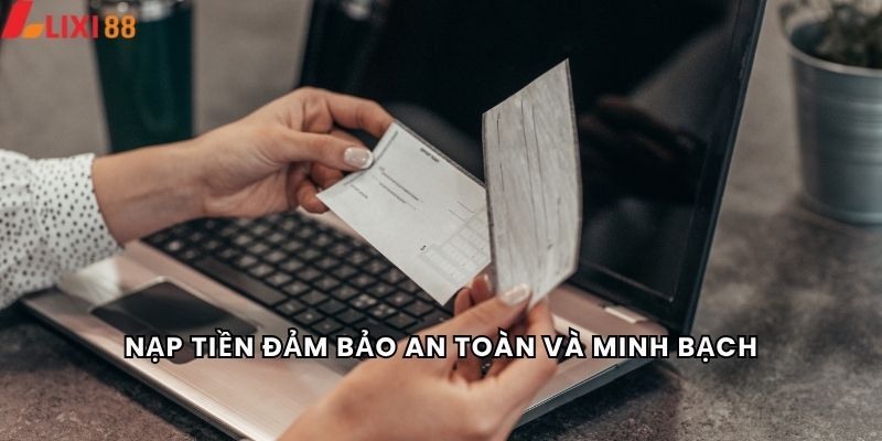 Nạp Tiền 4 Nạp tiền đảm bảo an toàn và minh bạch