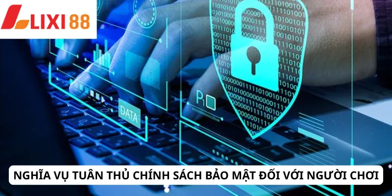 Nghĩa vụ tuân thủ chính sách bảo mật đối với người chơi