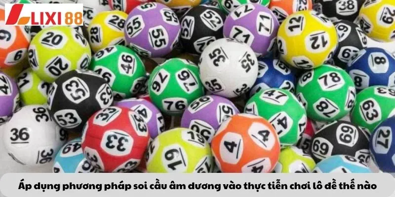 Áp dụng phương pháp soi cầu âm dương vào thực tiễn chơi lô đề thế nào