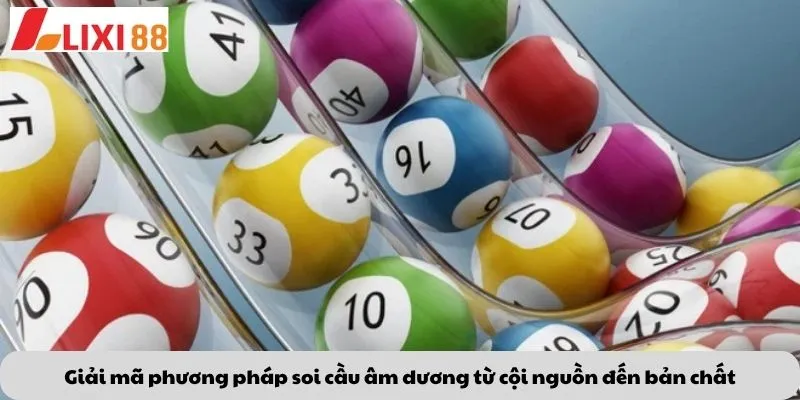 Giải mã phương pháp soi cầu âm dương từ cội nguồn đến bản chất