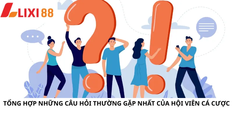 Câu Hỏi Thường Gặp 5 Tổng hợp những câu hỏi thường gặp nhất của hội viên cá cược